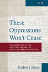 These oppressions won't cease - Robert Ross - 9781776141807