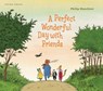 A Perfect Wonderful Day with Friends - WAECHTER,  Philip - 9781776574667