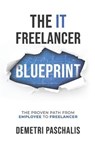 The IT Freelancer Blueprint: The proven path from employee to freelancer - PASCHALIS,  Demetri - 9781777294205