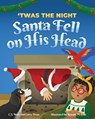 'Twas the Night Santa Fell on His Head - C. J. Beny ; Carey Dean - 9781778048364