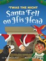 'Twas the Night Santa Fell on His Head - C. J. Beny ; Carey Dean - 9781778048371