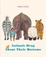 Animals Brag About Their Bottoms - Maki Saito - 9781778401510