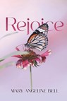 Rejoice - Mary Angeline Bell - 9781778836237