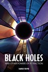 Black Holes and Other Powers of Attraction - Harold Toliver - 9781778838378