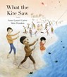What the Kite Saw - Anne Laurel Carter - 9781779460424