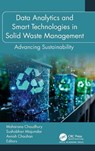 Data Analytics and Smart Technologies in Solid Waste Management - Moharana Choudhury ; Sushobhan Majumdar ; Avnish Chauhan - 9781779640826