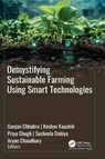 Demystifying Sustainable Farming Using Smart Technologies - Gunjan Chhabra ; Keshav Kaushik ; Priya Chugh - 9781779640925