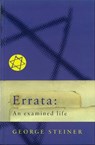Errata: An Examined Life - George Steiner - 9781780222080