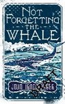Not Forgetting The Whale - John Ironmonger - 9781780227986