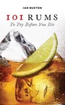 101 Rums to Try Before You Die - Ian Buxton - 9781780275444