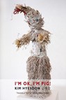 I'm Ok, I'm Pig! - Kim Hyesoon - 9781780371023