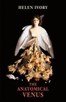 The Anatomical Venus - Helen Ivory - 9781780374697