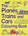 The Planes, Trains And Cars Colouring Book - Chris Dickason - 9781780552514