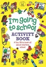 I'm Going to School Activity Book - Chris Dickason ; Sophie Schrey - 9781780555270