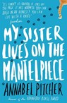My Sister Lives on the Mantelpiece - Annabel Pitcher - 9781780621869