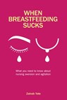 When Breastfeeding Sucks - Zainab Yate - 9781780666853