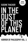 In the Dust of This Planet - Eugene Thacker - 9781780990101