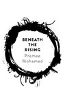 Beneath the Rising - Premee Mohamed - 9781781087862