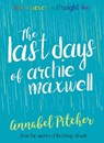 The Last Days of Archie Maxwell - Annabel Pitcher - 9781781127285