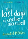 The Last Days of Archie Maxwell - Annabel Pitcher - 9781781128923