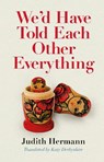 We'd Have Told Each Other Everything - Judith Hermann - 9781781178119