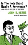 Is The Holy Ghost Really A Kerryman? - John B. Keane - 9781781178935