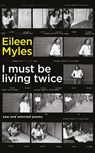 I Must Be Living Twice - Eileen Myles - 9781781257364