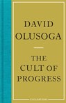 Civilisations: The Cult of Progress - OLUSOGA,  David - 9781781259955