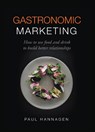 Gastronomic Marketing - Paul Hannagen - 9781781333617
