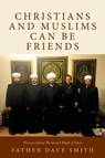 Christians and Muslims can be Friends - SMITH,  Father Dave - 9781781333884
