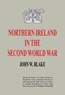 Northern Ireland in the Second World War - John W Blake - 9781781519844