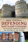 Defending Northamptonshire - Mike Osborne - 9781781557624