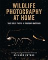 Wildlife Photography at Home - Richard Peters - 9781781576762