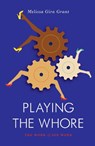 Playing the Whore - Melissa Gira Grant - 9781781683231
