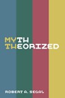 Myth Theorized - Robert A. Segal - 9781781798645