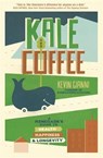 Kale and Coffee - KURTZ,  Kevin - 9781781805084