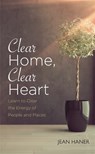Clear Home, Clear Heart - HANER,  Jean - 9781781808078