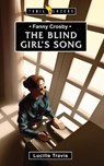 Fanny Crosby: The Blind Girl's Song - Lucille Travis - 9781781911631