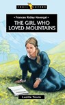 Frances Ridley Havergal: The Girl Who Loved Mountains - Lucille Travis - 9781781915226