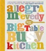 Big Table, Busy Kitchen - Allegra McEvedy - 9781782062882