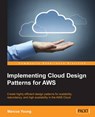 Implementing Cloud Design Patterns for AWS - YOUNG,  Marcus - 9781782177340