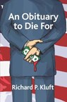 An Obituary to Die for - KLUFT,  Richard P. - 9781782205067