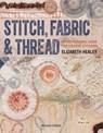 Stitch, Fabric & Thread - Elizabeth Healey - 9781782212850