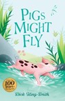 Dick King-Smith: Pigs Might Fly - Dick King-Smith - 9781782268789