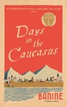 Days in the Caucasus - Banine - 9781782274872