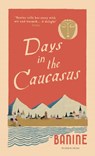 Days in the Caucasus - Banine - 9781782274896