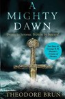 A Mighty Dawn - Theodore (Author) Brun - 9781782399957