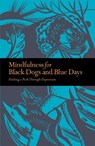 Mindfulness for Black Dogs & Blue Days - GILPIN,  Richard - 9781782406464