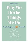 Why We Do the Things We Do - Joel (Author) Levy - 9781782437857