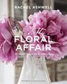 Rachel Ashwell: My Floral Affair - ASHWELL,  Rachel - 9781782495475